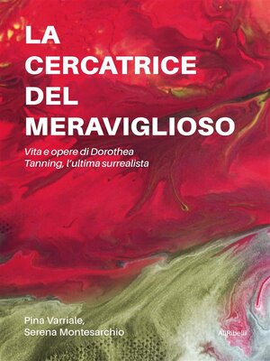 cover image of La cercatrice del meraviglioso--Vita e opere di Dorothea Tanning, l'ultima surrealista